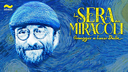 Un omaggio a Lucio Dalla: "La sera dei miracoli"